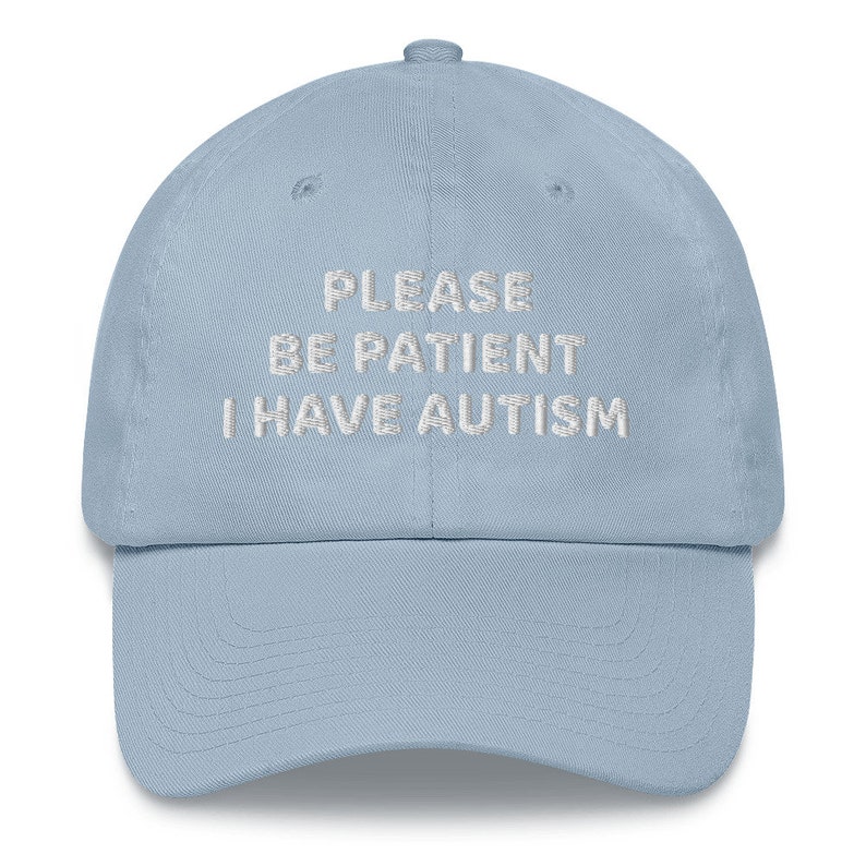 Autism Dad Cap, Autism Embroidered Hat, Please Be Patient I Have Autism ...