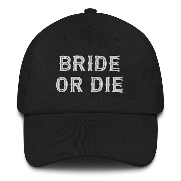 Bride or Die Hat (Embroidered Dad Cap)