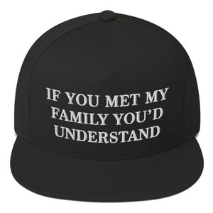 Funny Family Snapback Cap, Funny Family Embroidered Hat, If You Met My Family You Would Understand Gift