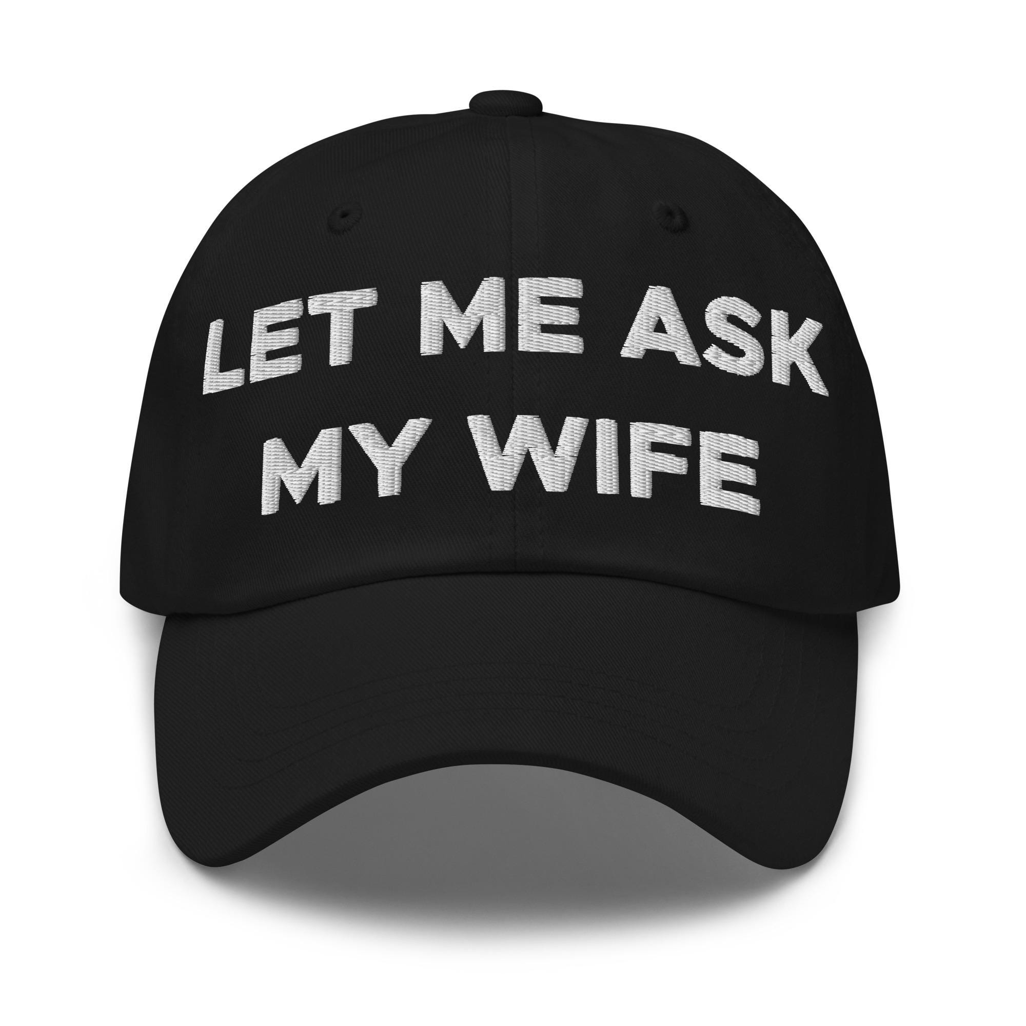 "Let Me Ask My Wife" Funny Vintage Baseball Cap - Embroidered Cotton Dad Hat, Distressed Dark Grey
