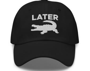 Later Alligator Hat (Embroidered Dad Cap)