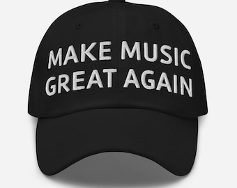 Make Music Great Again Hat (Embroidered Dad Cap)