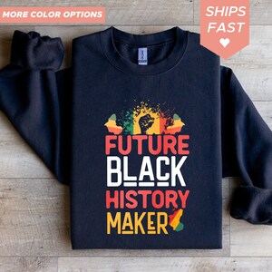 Schwarzes Geschichtsmonat-Sweatshirt, Zukünftiger Geschichtsmacher, Afrikanischer Stolz, Buntes inspirierendes Kleid, Unisex Pullover