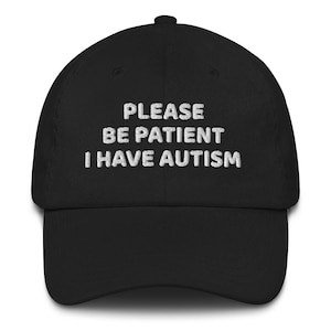 Autism Dad Cap, Autism Embroidered Hat, Please Be Patient I Have Autism Hat
