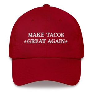 Tacos Dad Cap, Tacos Embroidered Hat, Make Tacos Great Again Hat, Taco Lover Gift Hat, Maga Meme Hat