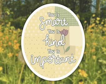 You is smart kind and important - Summer Sticker - The help quote