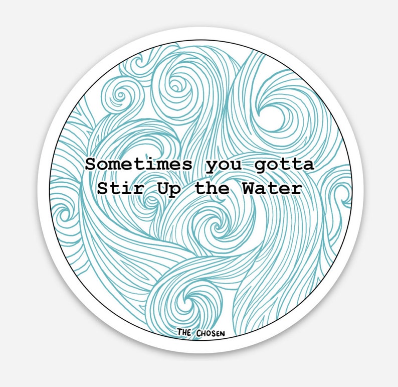 Stir up the Water the Chosen Sticker - Etsy