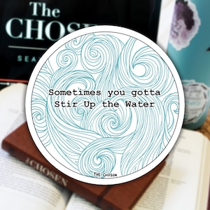 Stir Up the Water - The Chosen Sticker