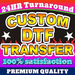 DTF Transfers, Direct to Film Transfer, Custom DTF Print, Ready To Press Transfers, Wholesale Dtf Print, Custom DTF Transfer, Direct To Film