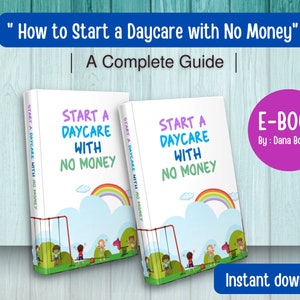 Op de afbeelding: Een witte ebook-omslag met een kleurrijke illustratie van kinderen die op een schommel spelen. De titel van de ebook is "Start a Daycare with No Money" en de ondertitel is "A Complete Guide". De ebook is door Dana Bowser.