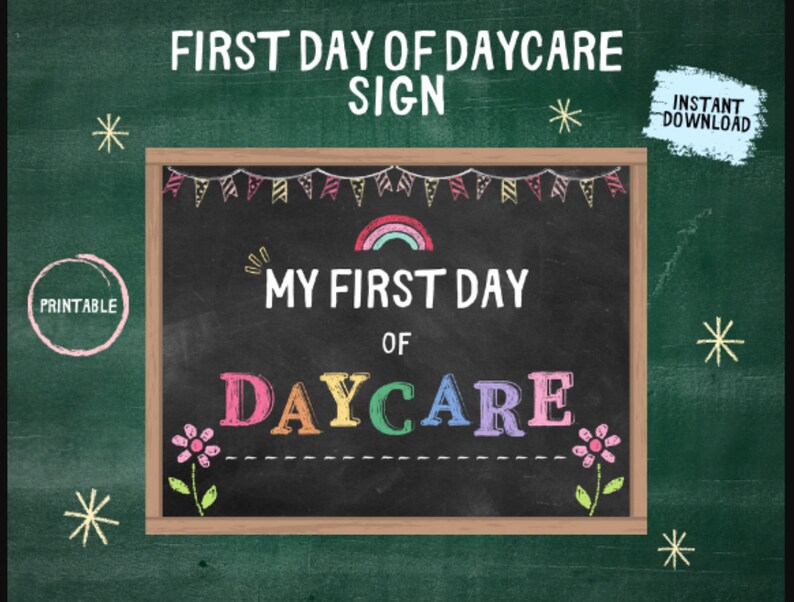 FIRST DAY of DAYCARE Sign/ Instant Digitaldownload/ Perfect for