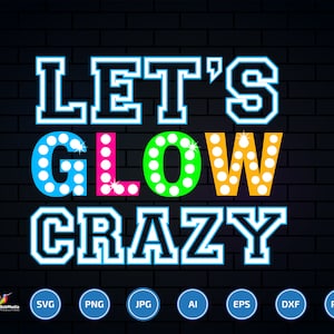 glow party svg, lets glow its my birthday svg, lets glow crazy svg, lets glow crazy png, glow party squad png, glow party squad shirt svg