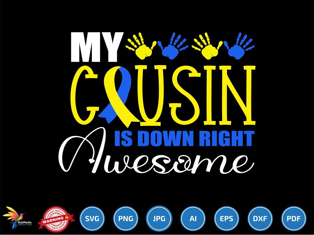 My Cousin is Down Right Awesome Svg, World Down Syndrome Awareness Day ...