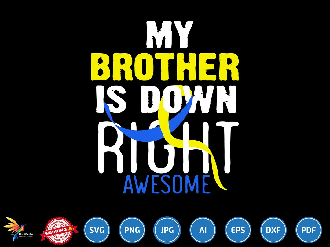 My Brother is Down Right Awesome Svg, Down Syndrome Awareness, March 21 ...