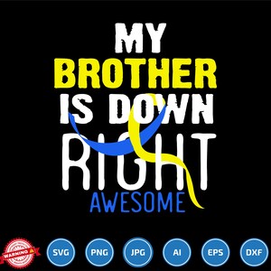 My Brother is Down Right Awesome Svg, Down Syndrome Awareness, March 21 ...