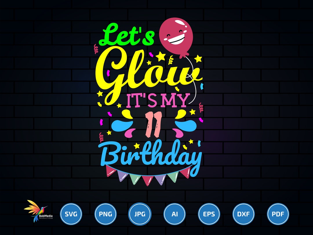 Glow Party Svg, Let's Glow Party It's My 11th Birthday , Lets Glow