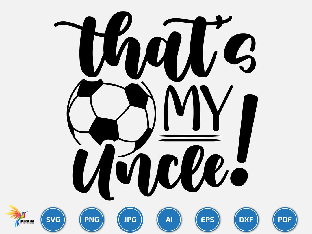 That's My Uncle Svg, Soccer Svg, Soccer Team Svg, Soccer Name, Soccer ...