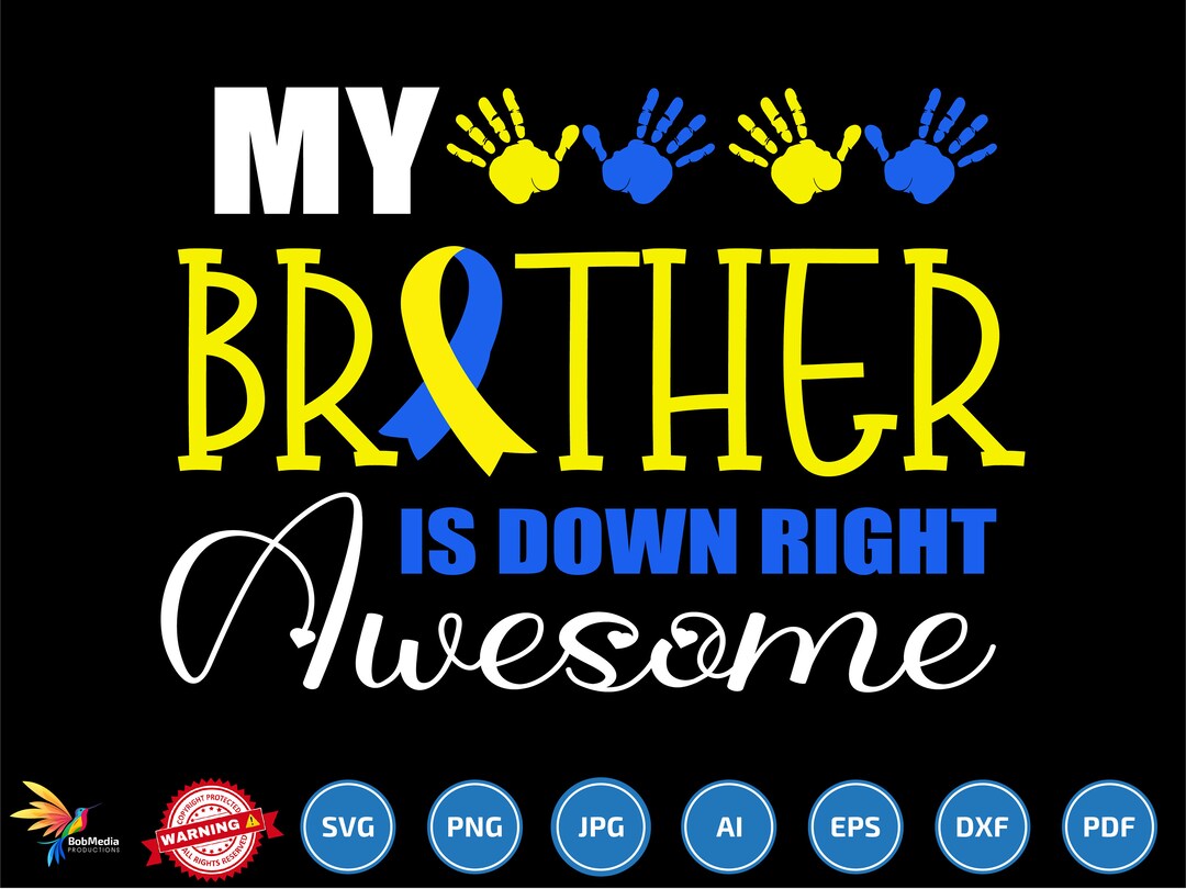 My Brother is Down Right Awesome Svg, World Down Syndrome Awareness Day ...