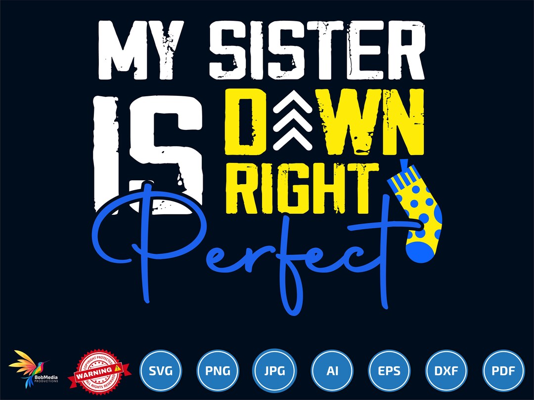 My Sister is Down Right Perfect Svg, Kids Down Syndrome Svg, T21 ...