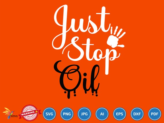 Just Stop Oil Svg Png Funny That Says Just Stop Oil Png Stop Etsy