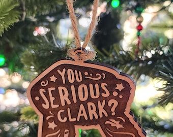You Serious, Clark? Ornament – Funny Christmas Movie Decoration