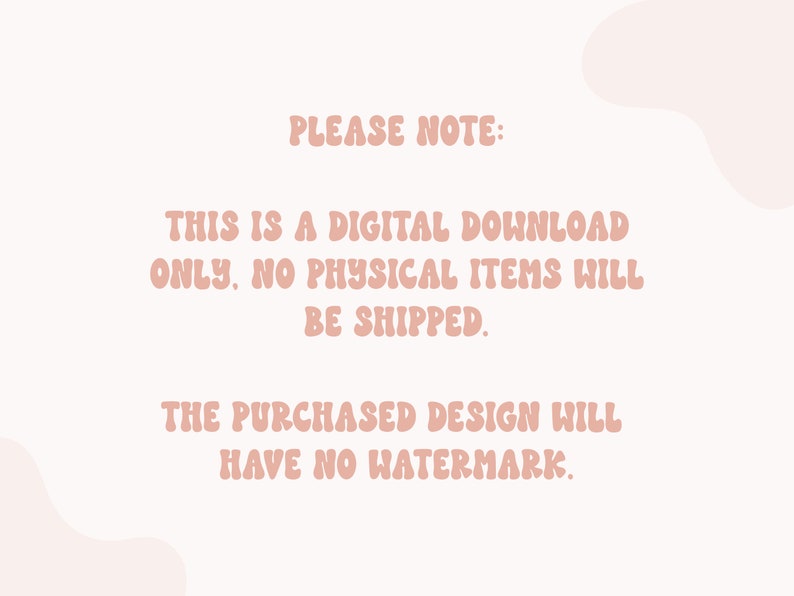 K&ouml;nnte beinhalten: Text auf wei&szlig;em Hintergrund mit einem rosafarbenen Design im Hintergrund. Der Text lautet: "PLEASE NOTE: THIS IS A DIGITAL DOWNLOAD ONLY. NO PHYSICAL ITEMS WILL BE SHIPPED. THE PURCHASED DESIGN WILL HAVE NO WATERMARK."