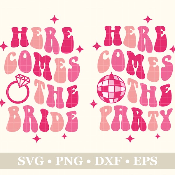 Here Comes The Bride Here Comes The Party SVG, PNG, Eps, Dxf, Bachelorette SVG, Sublimation Design