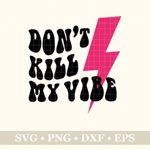 Don’t Kill My Vibe SVG, PNG, Eps, Dxf, Positive SVG