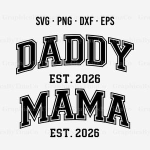 May include: Black and white graphic design featuring the words "DADDY" and "MAMA" in a bold, collegiate-style font. The text "EST. 2026" appears below each word. The design also includes the file types: SVG, PNG, DXF, and EPS.