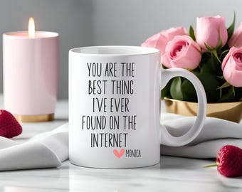 You Are The Best Thing I Ever Found On The Internet Mug, Boyfriend Valentines Day Gift for Him, Funny Gift for Him, Husband Anniversary Gift