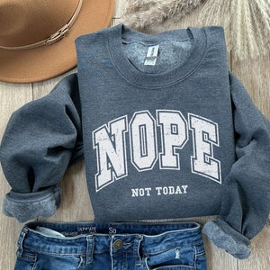 Nope not Today Hoodie | Womens Sarcastic Hoodie | Nope not Today Sweatshirt | Sarcasm Sweatshirt | Sarcasm Hoodie | Gift for Her