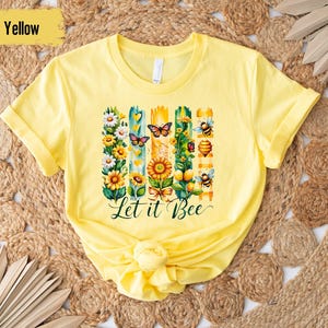 Let It Bee Shirt, Bee Shirt, Let It Be Shirt, Let It Bee T-shirt, Honey Bee Shirt, Let It Be T-shirt, Bee Kind Shirt, Bee Shirt, Be T-Shirt