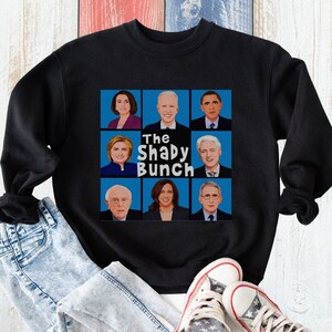 Funny Anti Joe Biden Shirt, Funny Political Sweatshirt, fjb Tshirt, The Shady Bunch Political Hoodie, Republican Gift, Pro Trump Shirt