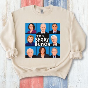 Funny Anti Joe Biden Shirt, Funny Political Sweatshirt, fjb Tshirt, The Shady Bunch Political Hoodie, Republican Gift, Pro Trump Shirt