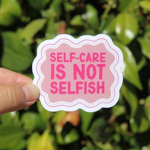 Self-care is Not Selfish Mental Heath Sticker, Self Care Sticker, Mental Health Humor, Anxiety Sticker, Motivational Inspirational Gift
