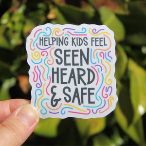 Helping Kids Feel Seen, Heard, & Safe Sticker, Teacher Sticker, School Counselor Psychologist Gift, SPED Teacher Sticker, Motivation Sticker