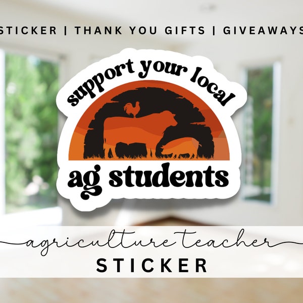 Agriculture Teacher Sticker, White or Clear,Teacher Decals, Vinyl Sticker, Teaching Sticker, Gift for Teacher, Support Your Local Ag Student