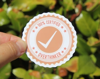 100% Certified Overthinker Sticker, Self Care Sticker, Mental Health Humor, Anxiety Sticker, Motivational Inspirational, Water Bottle Decal