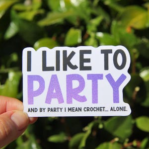 Crochet Party Sticker, Crochet Sticker, Yarn Stickers, Laptop Decal, Knitting Crochet Gift, Funny Crafting Sticker, Gift for Friend
