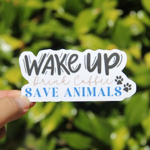 Wake Up Drink Coffee Save Animals Sticker, Veterinary Sticker, Decal, Vinyl Sticker, Laptop Sticker, Gift for Veterinarian Tech Receptionist