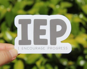 IEP - I Encourage Progress Sticker, Decal, Teacher Sticker,Laptop Sticker, Gift for Teacher, SPED Teacher Sticker, Special Education Teacher
