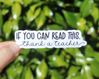If You Can Read This Thank a Teacher Sticker, Decal, Teacher Sticker, Laptop Sticker, Gift for English Teacher, English Teacher Sticker