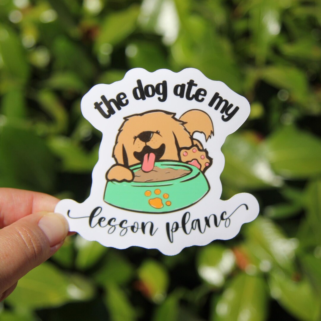 The Dog Ate My Lesson Plans Sticker, Decal, Teacher Sticker, Laptop ...