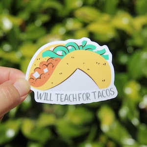 Will Teach for Tacos Sticker, Decal, Teacher Sticker, Laptop Sticker, Gift for Teacher, Teacher Sticker, Educator Gift