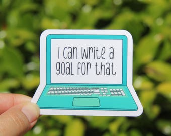 I Can Write a Goal for That Sticker, Vinyl Sticker, Teacher Sticker, Gift for Teacher, SPED Teacher Sticker, Special Education Teacher