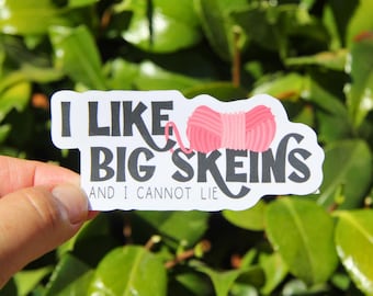 I Like Big Skeins and I Cannot Lie Sticker, Crochet Sticker, Yarn Stickers, Laptop Decal, Knitting Crochet Gift, Funny Crafting Sticker