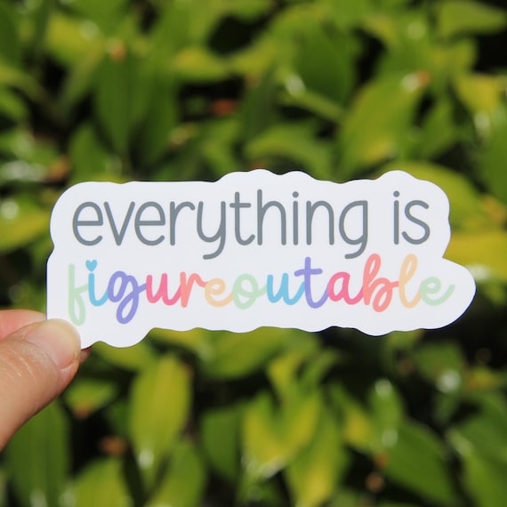 Everything is Figureoutable Sticker, Motivational Sticker, SPED Teacher, Mental Health Sticker, Laptop Decal, Behavioral Health, Therapist
