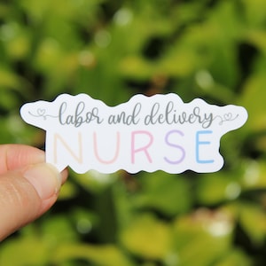 Labor and Delivery Nurse Sticker, Labor and Delivery Nurse Sticker, Decal Sticker, Laptop Sticker, Gift for L&D Nurse, Gift for Labor Nurse