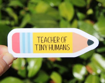 Teacher of Tiny Humans Sticker, Decal, Teacher Sticker, Laptop Sticker, Gift for Kindergarten Teacher, Elementary Teacher Sticker