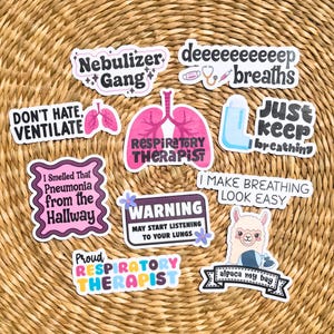 May include: A collection of ten vinyl stickers featuring respiratory therapy themes. Designs include text such as Nebulizer Gang, deeeeeeeeep breaths, DON'T HATE VENTILATE, RESPIRATORY THERAPIST, JUST KEEP breathing, I Smelled That Pneumonia from the Hallway, WARNING MAY START LISTENING TO YOUR LUNGS, I MAKE BREATHING LOOK EASY, PROUD RESPIRATORY THERAPIST, and alpaca my bag.